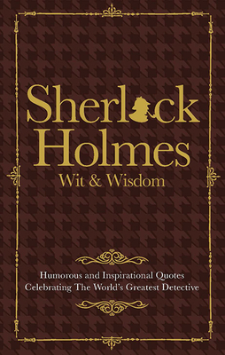 The Wit & Wisdom of Sherlock Holmes