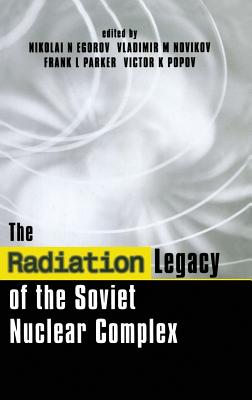 The Radiation Legacy of the Soviet Nuclear Complex