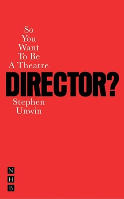 So You Want To Be A Theatre Director?