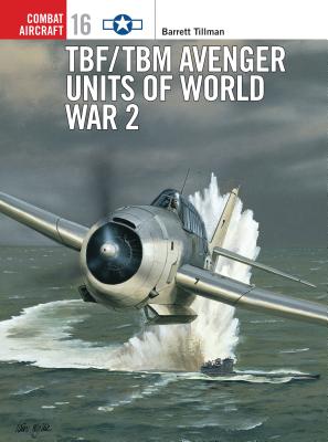 TBF/TBM Avenger Units of World War 2