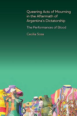Queering Acts of Mourning in the Aftermath of Argentina's Dictatorship
