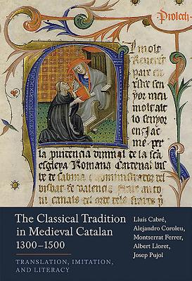 The Classical Tradition in Medieval Catalan, 1300-1500