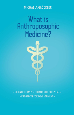 What is Anthroposophic Medicine?