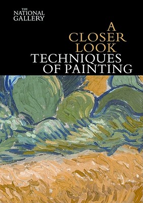 A Closer Look: Techniques of Painting