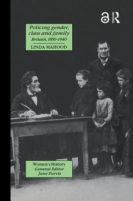 Policing Gender, Class And Family In Britain, 1800-1945