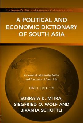 A Political and Economic Dictionary of South Asia