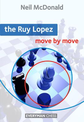 The Ruy Lopez: Move by Move