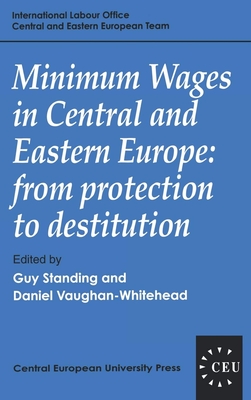 Minimum Wages in Central and Eastern Europe – From Protection to Destitution