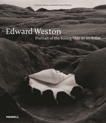 Edward Weston: Portrait of the Young Man as an Artist