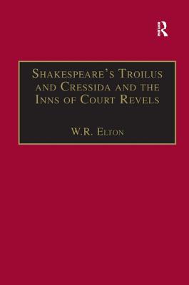 Shakespeare's Troilus and Cressida and the Inns of Court Revels