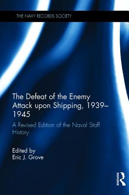 The Defeat of the Enemy Attack upon Shipping, 1939-1945