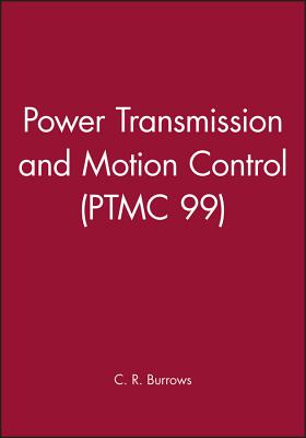 Power Transmission and Motion Control: PTMC 1999