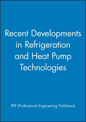 Recent Developments in Refrigeration and Heat Pump Technologies