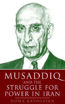 Musaddiq and the Struggle for Power in Iran