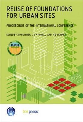 Reuse of Foundations for Urban Sites: Proceedings of the International Conference (EP 73)