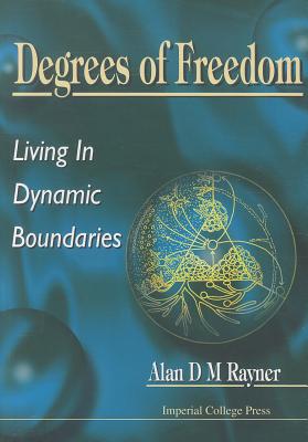 Degrees Of Freedom: Living In Dynamic Boundaries