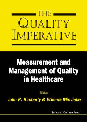 Quality Imperative, The: Measurement And Management Of Quality In Healthcare