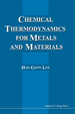 Chemical Thermodynamics For Metals And Materials (With Cd-rom For Computer-aided Learning)