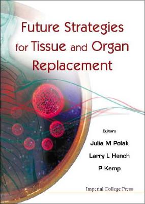 Future Strategies For Tissue And Organ Replacement