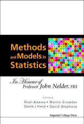 Methods And Models In Statistics: In Honour Of Professor John Nelder, Frs