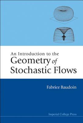 Introduction To The Geometry Of Stochastic Flows, An