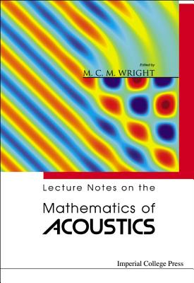 Lecture Notes On The Mathematics Of Acoustics