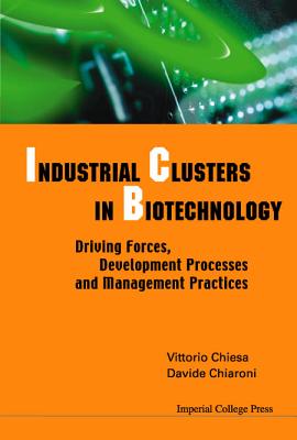 Industrial Clusters In Biotechnology: Driving Forces, Development Processes And Management Practices