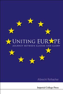 Uniting Europe: Journey Between Gloom And Glory