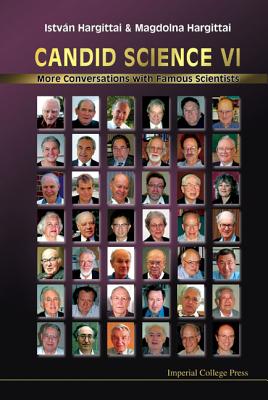 Candid Science Vi: More Conversations With Famous Scientists