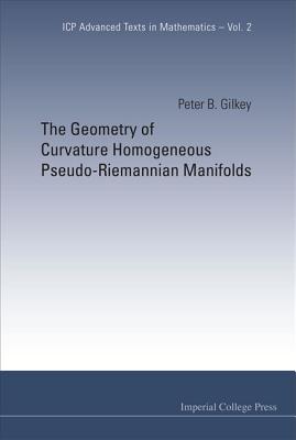 Geometry Of Curvature Homogeneous Pseudo-riemannian Manifolds, The