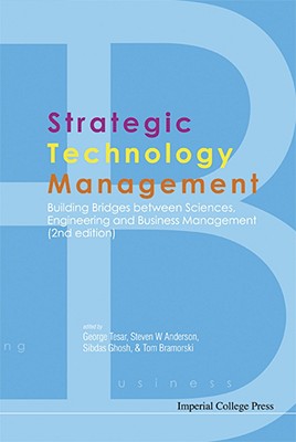 Strategic Technology Management: Building Bridges Between Sciences, Engineering And Business Management (2nd Edition)