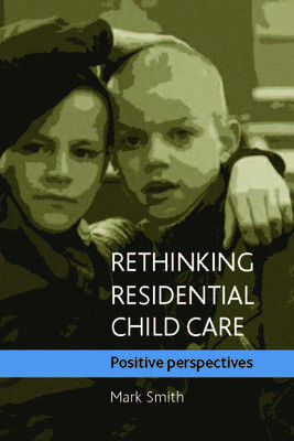 Rethinking residential child care