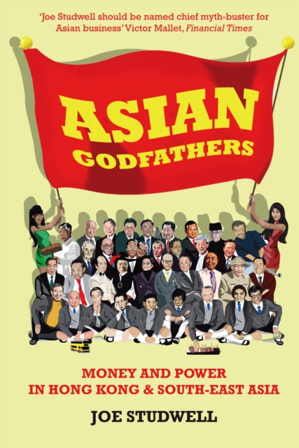 Asian Godfathers : Money and Power in Hong Kong and South East Asia