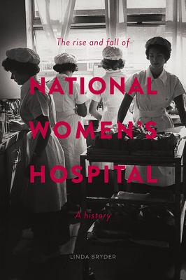 Rise and Fall of National Women''s Hospital