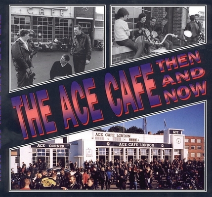 The Ace Cafe Then and Now