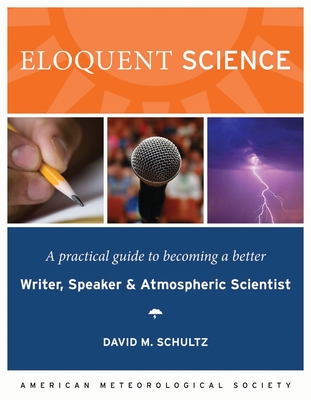 Eloquent Science - A Practical Guide to Becoming a Better Writer, Speaker and Scientist