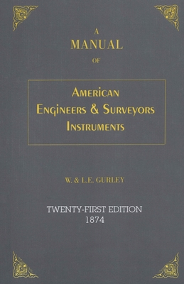 A Manual of American Engineer's and Surveyor's Instruments