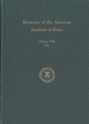 The Memoirs of the American Academy in Rome, Volume 58