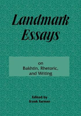 Landmark Essays on Bakhtin, Rhetoric, and Writing