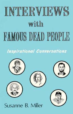 Interviews with Famous Dead People