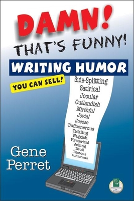 Damn! That's Funny: Writing Humor You Can Sell!