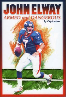 John Elway: Armed & Dangerous