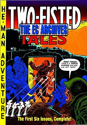 The EC Archives: Two-Fisted Tales Volume 1