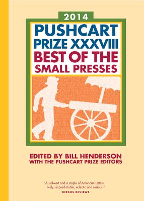 The Pushcart Prize XXXVIII – Best of the Small Presses 2014 Edition