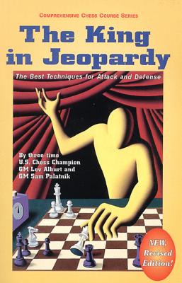 The King in Jeopardy – The Best Techniques for Attack & Defense Rev
