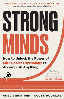 Strong Minds – How to Unlock the Power of Elite Sports Psychology to Accomplish Anything