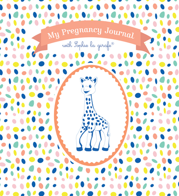 My Pregnancy Journal with Sophie la girafe®, Second Edition