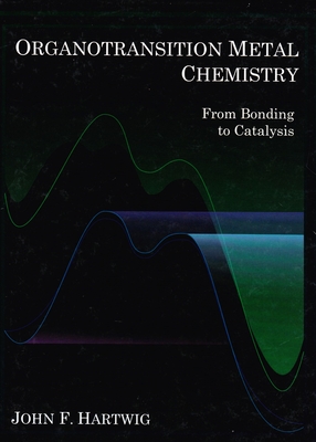 Organotransition Metal Chemistry: From Bonding to Catalysis