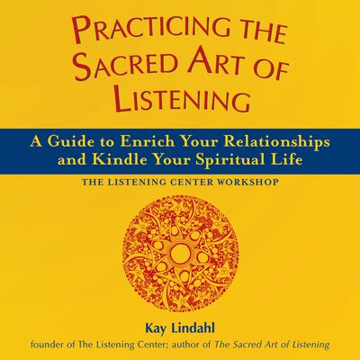 Practicing the Sacred Art of Listening