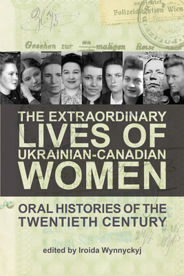 The Extraordinary Lives of Ukrainian-Canadian Women